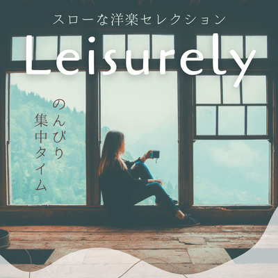 Leisurely - Slow POPS Selection - Relaxed and focused time (Acoustic Ver.) Front Cover