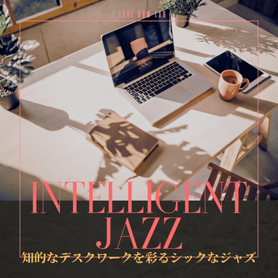 Intelligent JAZZ - Chic jazz to enhance your intellectual desk work. Front Cover