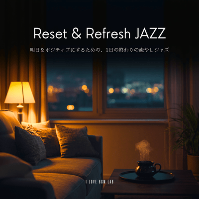 Reset & Refresh JAZZ - Soothing jazz to end the day and bring a positive outlook to tomorrow. Front Cover