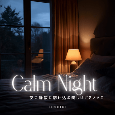 Calm Night - Beautiful Piano Solos That Melt into the Silence of the Night Front Cover