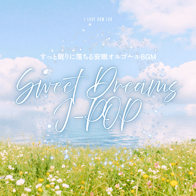 Sweet Dreams J -POP - Relaxing Music Box BGM for a Peaceful Sleep Front Cover