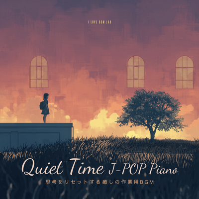 Quiet Time J -POP Piano - Soothing Background Music for Work to Reset Your Mind Front Cover