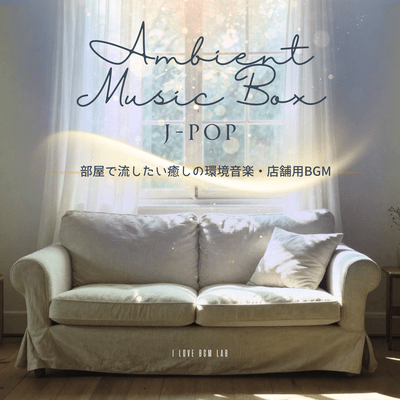 Ambient J -Pop Music Box - Soothing ambient music for your room or background music for shops. Front Cover