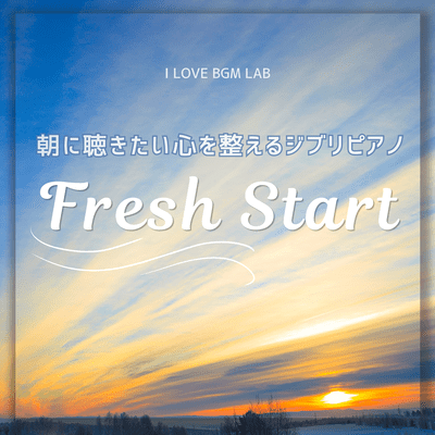Fresh Start - Ghibli Piano to Calm and Refresh Your Mind Every Morning (Piano ver.) Front Cover