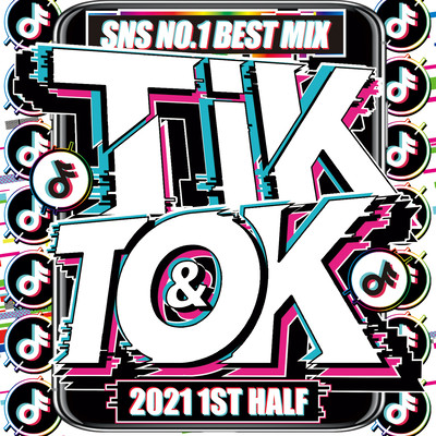 Tik & Tok - SNS NO.1 BEST MIX - 2021 Bestのジャケット写真