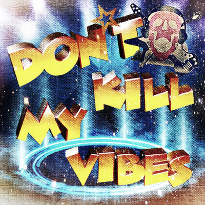 DON'T KILL MY VIBES (feat. Nova boi, Badol & Young Bell)のジャケット写真