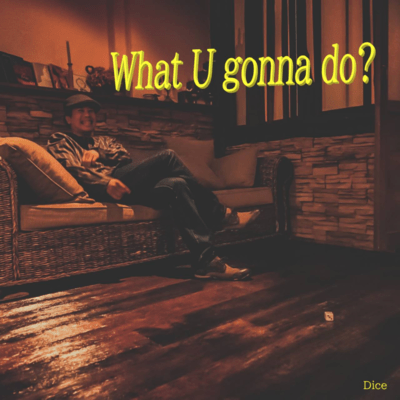 What U gonna do?のジャケット写真