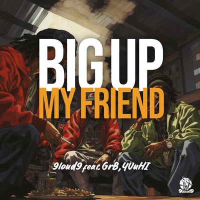 Big up my friend (feat. YUuHI & GrB)のジャケット写真