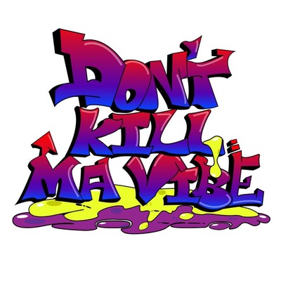 DON'T KILL MA VIBE Front Cover