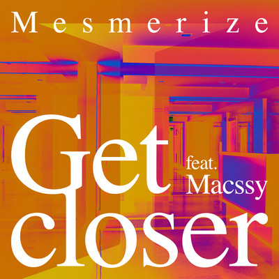 Get closer (feat. Macssy) Front Cover