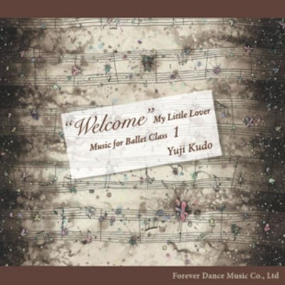 “Welcome” My Little Lover Music for Ballet Class 1のジャケット写真
