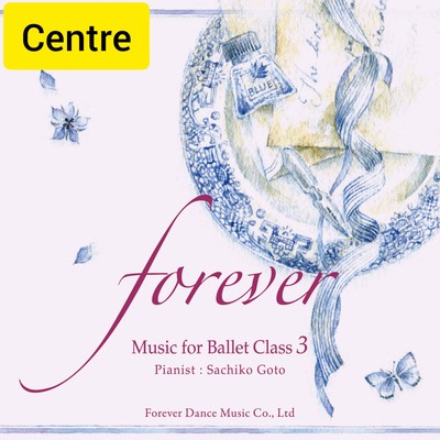“forever” Music for Ballet Class 3 Centreのジャケット写真