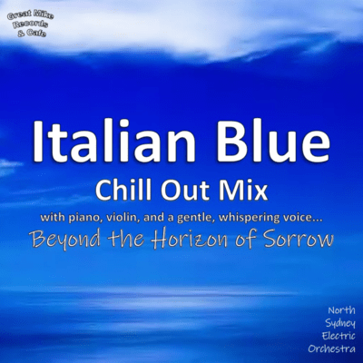 Italian Blue ... Chill Out Mix with piano, violin, and a gentle, whispering voice... Beyond the Horizon of the Sorrow Front Cover