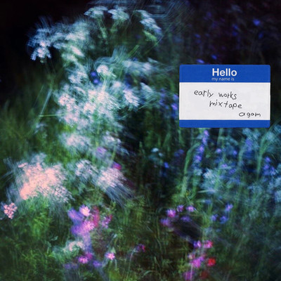 (hello my name is) early works mixtape Front Cover