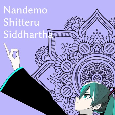 Siddhartha, who knew everything (feat. HATSUNE MIKU) Front Cover