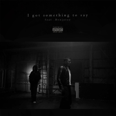 I got something to say (feat. Benjazzy) Front Cover