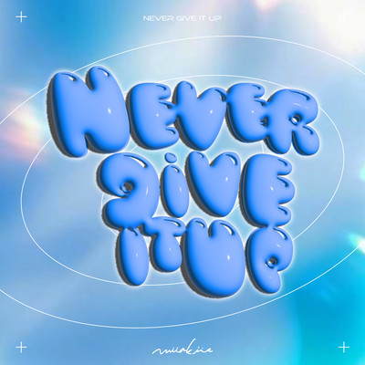 Never Give It Upのジャケット写真