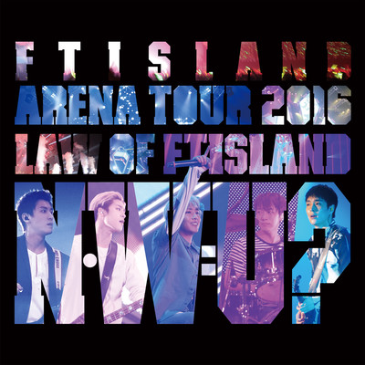 Live-2016 Arena Tour -Law of FTISLAND N.W.U- Front Cover