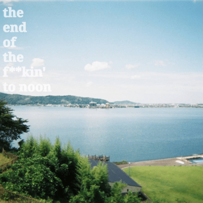 the end of the f**kin' to noon Front Cover