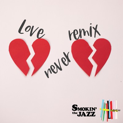 Love never (SMOKIN'theJAZZ Remix) Front Cover