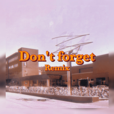 Don't forget (Remix)のジャケット写真
