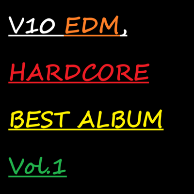 V10 EDM, HARDCORE BEST ALBUM Vol.1 Front Cover