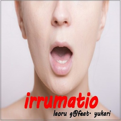 IRRUMATIO (feat. Yukari) Front Cover
