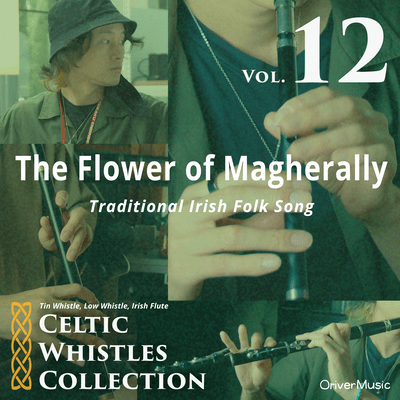 The Flower of Magherally - Celtic Whistles Collection Vol.12 Front Cover