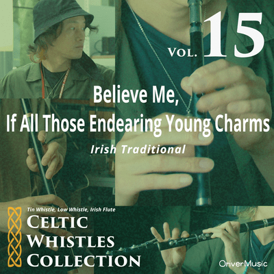 Believe Me, If All Those Endearing Young Charms - Celtic Whistles Collection Vol.15 Front Cover