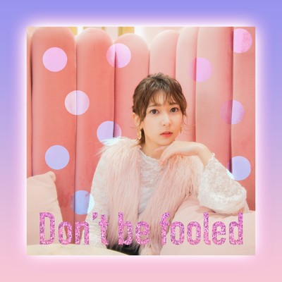 Don't be fooledのジャケット写真