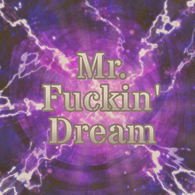 Mr. Fuckin' Dream Front Cover