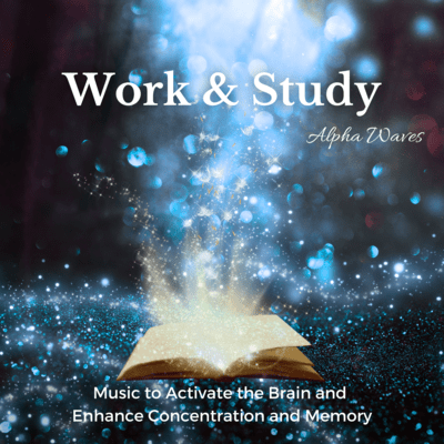 Work & Study Alpha Waves -Music to Activate the Brain and Enhance Concentration and Memory- Front Cover