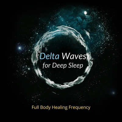 Delta Waves for Deep Sleep - Full Body Healing Frequency Front Cover