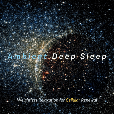 Ambient Deep Sleep: Weightless Relaxation for Cellular Renewal Front Cover