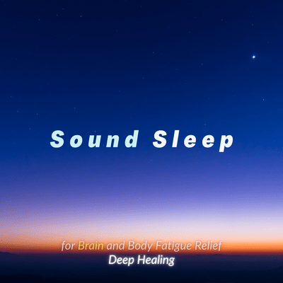 Sound Sleep for Brain and Body Fatigue Relief: Deep Healing Front Cover