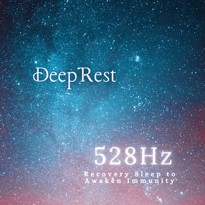 528Hz Recovery Sleep to Awaken Immunity -Deep Rest- Front Cover