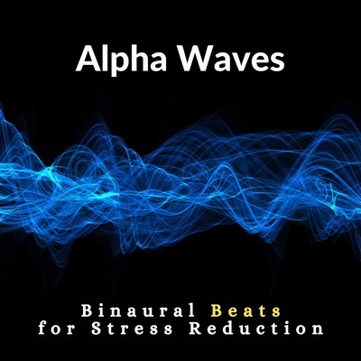 Alpha Waves -Binaural Beats for Stress Reduction- Front Cover