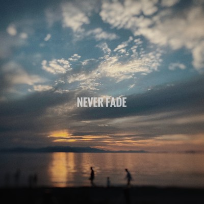 NEVER FADE Front Cover