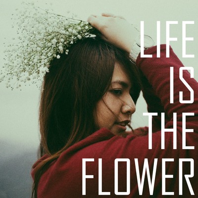 Life is the flower Front Cover