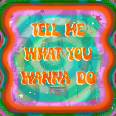 Tell me what you wanna doのジャケット写真
