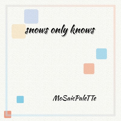 snows only knowsのジャケット写真