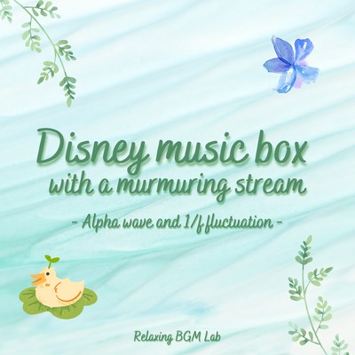 Disney music box with a murmuring stream -Alpha wave and 1/f fluctuation- Front Cover