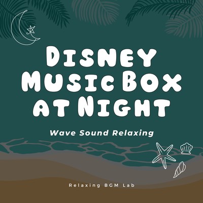 Disney Music Box at Night -Wave Sound Relaxing- Front Cover