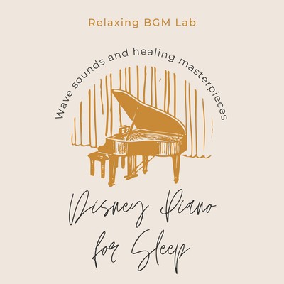 Disney Piano for Sleep -Wave sounds and healing masterpieces- Front Cover