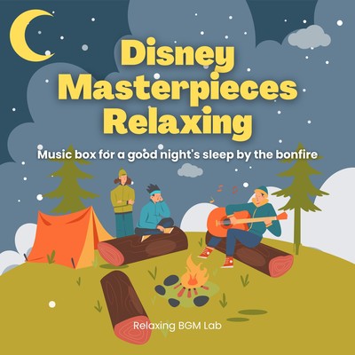 Music box for a good night's sleep by the bonfire -Disney Masterpieces Relaxing- Front Cover