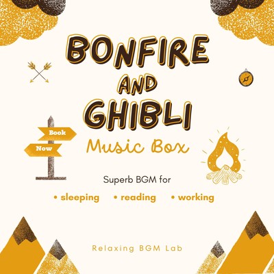 Bonfire and Ghibli Music Box -Superb BGM for sleeping, reading, and working- Front Cover