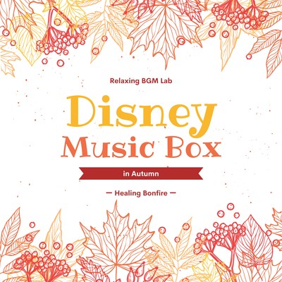 Disney Music Box in Autumn -Healing Bonfire- Front Cover