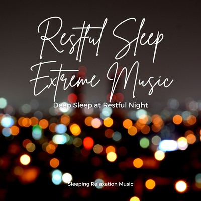 Restful Sleep Extreme Music -Deep Sleep at Restful Night- Front Cover