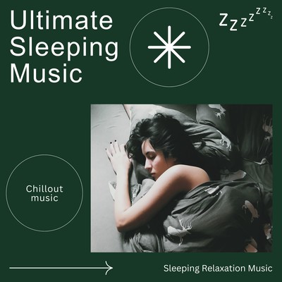 Ultimate Sleeping Music -Chillout music- Front Cover