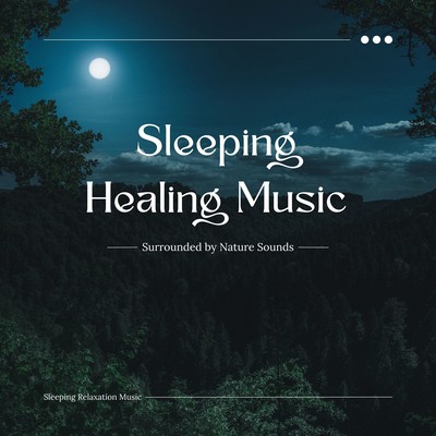 Sleeping Healing Music -Surrounded by Nature Sounds- Front Cover